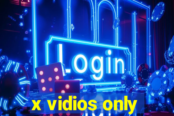 x vidios only